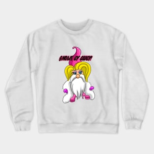 GNOME DRAG QUEEN Crewneck Sweatshirt